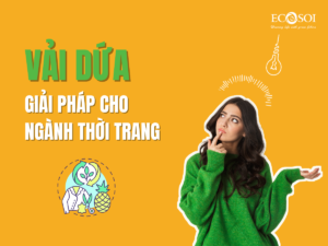 Vải dứa - Giải pháp cho ngành thời trang